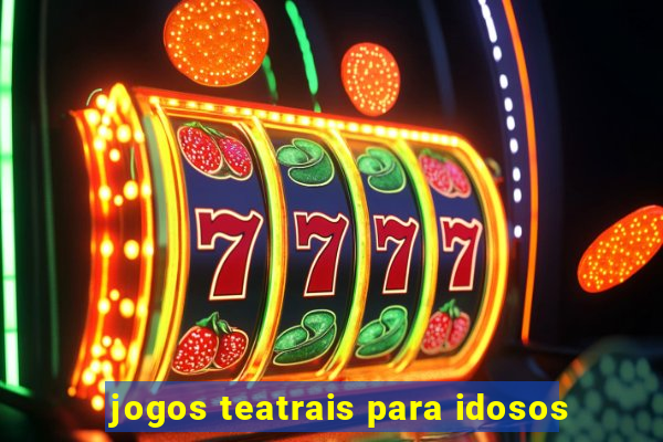 jogos teatrais para idosos